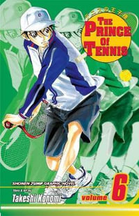 The Prince of Tennis, Vol. 6 : The Prince Of Tennis - Takeshi Konomi