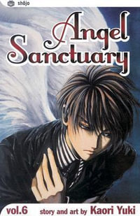 Angel Sanctuary, Vol. 6 : Angel Sanctuary - Kaori Yuki