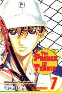 The Prince of Tennis, Vol. 7 : The Prince Of Tennis - Takeshi Konomi