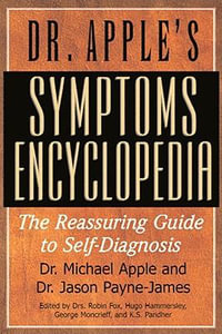 Dr. Apple's Symptoms Encyclopedia : The Reassuring Guide to Self-Diagnosis - Dr Michael Apple