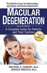 Macular Degeneration : A Complete Guide for Patients and Their Families - Michael A. Samuel