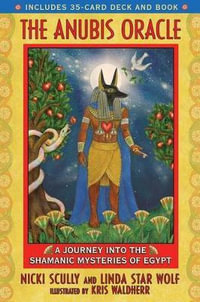 The Anubis Oracle : A Journey into the Shamanic Mysteries of Egypt - Nicki Scully