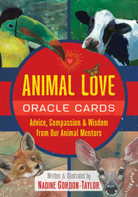 Animal Love Oracle Cards : Advice, Compassion, and Wisdom from Our Animal Mentors - Nadine Gordon-Taylor