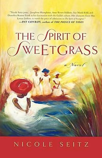 The Spirit of Sweetgrass : a Novel - Nicole Seitz