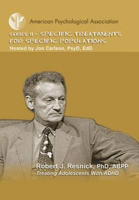 Treating Adolescents with ADHD : American Psychological Association Psychotherapy Specific Treatments for Specific Populations Series II