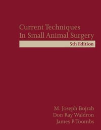 Current Techniques in Small Animal Surgery - M. Joseph Bojrab