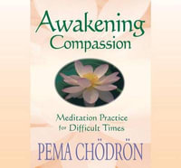 Awakening Compassion - Pema Chodron