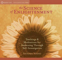 Science of Enlightenment : Teachings and Meditations for Awakening Through Self-Investigation - Shinzen Young