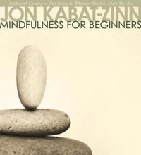 Mindfulness for Beginners - Jon Kabat-Zinn