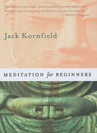 Meditation for Beginners : Six Guided Meditations for Inner Clarity and Cultivating a Compassionate Heart - Jack Kornfield