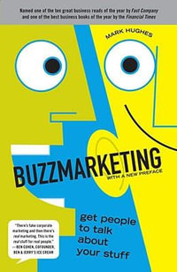 Buzzmarketing : Get People to Talk About Your Stuff - Mark Hughes