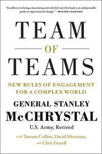 Team of Teams : New Rules of Engagement for a Complex World - Stanley A. McChrystal