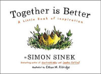 Together is Better : A Little Book of Inspiration - Simon Sinek