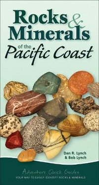 Rocks & Minerals of the Pacific Coast : Your Way to Easily Identify Rocks & Minerals - Dan R. Lynch