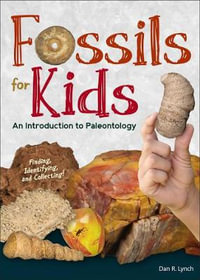 Fossils for Kids : Finding, Identifying, and Collecting - Dan R. Lynch