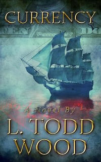 Currency : Connor Murray Series - L. Todd Wood