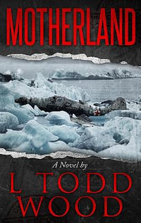 Motherland : Connor Murray Series - L Todd Wood