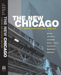 The New Chicago : A Social and Cultural Analysis - John Koval