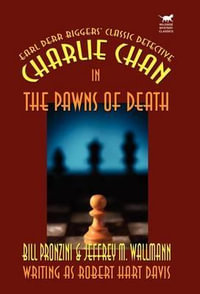 Charlie Chan in the Pawns of Death : Earl Derr Biggers' Classic Detective - Bill Pronzini