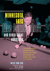 Bank Shot and Other Great Robberies : The Uncrowned Champion Of Pocket Billiards Describes His Game And How It's Played - Minnesota Fats