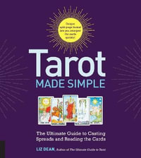 Tarot Made Simple : Ultimate Guide to Casting Spreads and Reading the Cards - Liz Dean