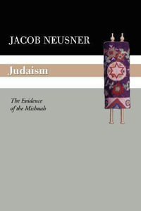 Judaism : The Evidence of the Mishnah - Jacob Neusner