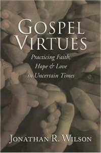 Gospel Virtues - Jonathan R. Wilson