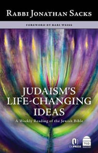 Judaism's Life-Changing Ideas : A Weekly Reading of the Jewish Bible - Jonathan Sacks