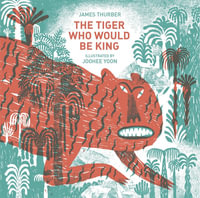 The Tiger Who Would be King - James Thurber