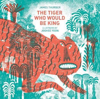 The Tiger Who Would be King - James Thurber