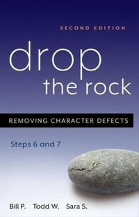 Drop the Rock : Removing Character Defects - Steps Six and Seven - Bill P.