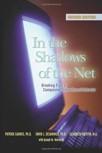 In the Shadows of the Net : Breaking Free of Compulsive Online Sexual Behavior - Patrick J Carnes