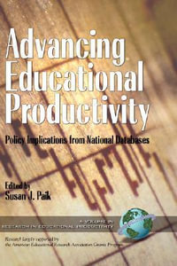 Advancing Educational Productivity : Policy Implications from National Databases - Susan J. Paik