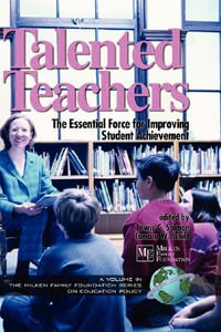 Talented Teachers : The Essential Force for Improving Student Achievement - Lewis C. Solmon