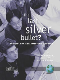 The Last Silver Bullet? : Technology for America's Schools - Lewis C. Solmon