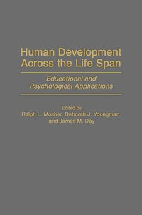 Human Development Across the Life Span : Educational and Psychological Applications - Ralph L. Mosher