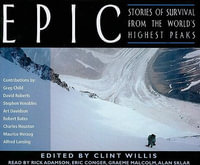 Epic : Stories of Survival from the World's Highest Peaks - Clint Willis