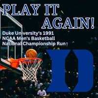 Play It Again! Duke University's 1991 NCAA Men's Basketball National Championship Run - Bob Harris
