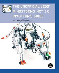 The Unofficial Lego Mindstorms Nxt 2.0 Inventor's Guide : NO STARCH PRESS - David J. Perdue