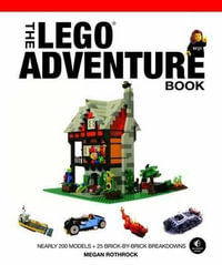 Spaceships, Pirates, Dragons & More! : The LEGO Adventure Book Series : Volume 2 - Megan H. Rothrock