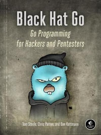 Black Hat Go : Go Programming For Hackers and Pentesters - Dan Kottmann