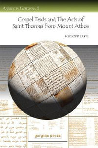 Gospel Texts and the Acts of Saint Thomas from Mount Athos : Analecta Gorgiana - Kirsopp Lake