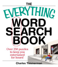 The Everything Word Search Book : Over 250 Puzzles to Keep You Entertained for Hours! - Charles Timmerman