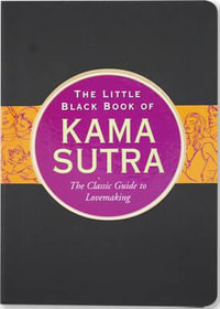 The Little Black Book of Kama Sutra : The Classic Guide to Lovemaking - Peter Pauper Press