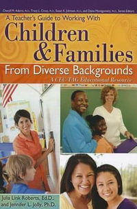 A Teacher's Guide to Working with Children & Families from Diverse Backgrounds : A CEC-TAG Educational Resource - Julia Link Roberts