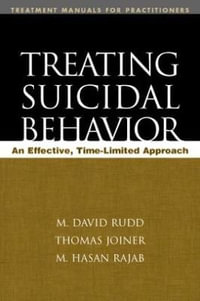 Treating Suicidal Behavior : An Effective, Time-Limited Approach - M David Rudd