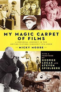 My Magic Carpet of Films - Dennis Micky Moore