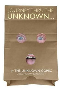 Journey Thru the Unknown... (the Unknown Comic) - Murray Langston