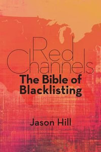 Red Channels : The Bible of Blacklisting - Jason Hill