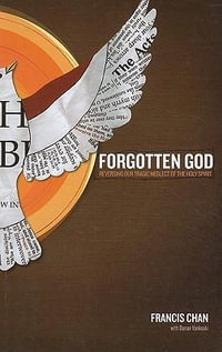 Forgotten God : Reversing Our Tragic Neglect of the Holy Spirit - Francis Chan